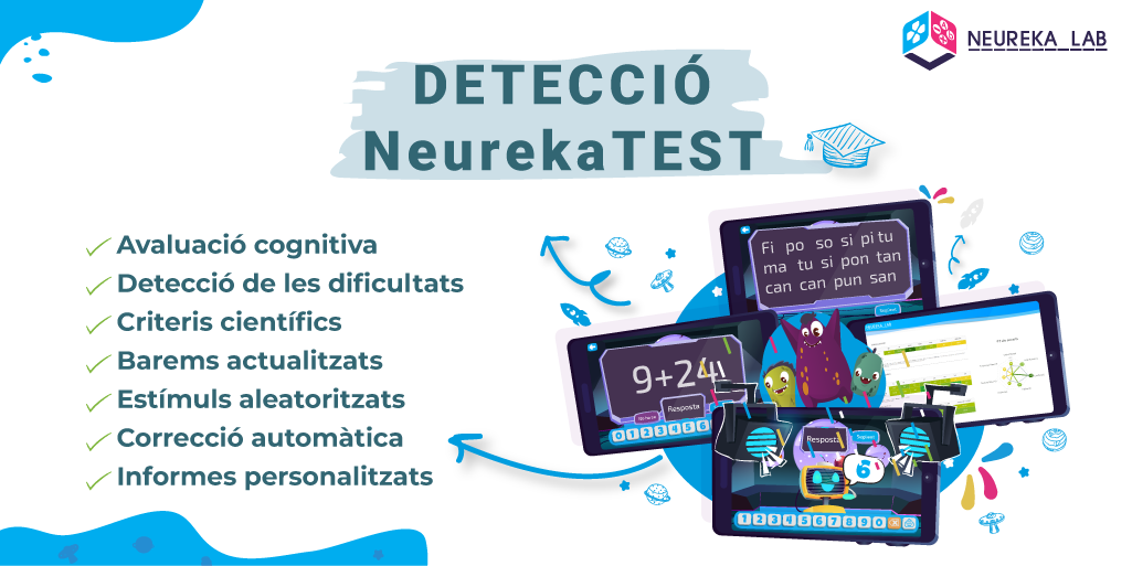 Detecció amb NeurekaTEST. Característiques: avaluació cognitiva; detecció de les dificultats; criteris científics; baremos actualitzats; estímuls aleatoritzats; correcció automática; informes personalitzats.