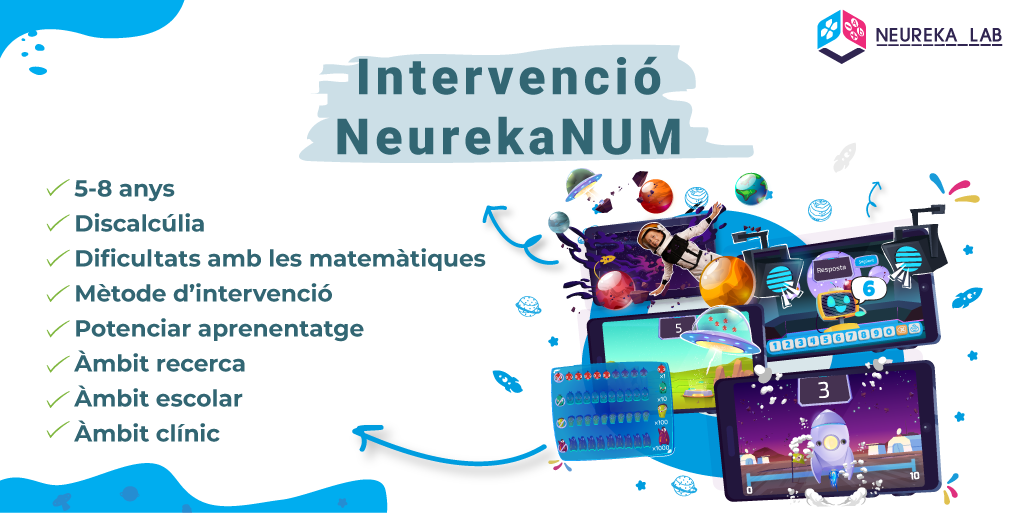 Intervenció amb NeurekaNUM. Característiques: 5-8 anys; discalcúlia; dificultats amb les matemàtiques; mètode d'intervenció; potenciar aprenentatge; àmbit recerca; àmbit escolar; àmbit clínic.