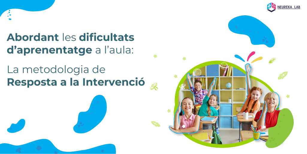 Abordant les dificultats d'aprenentatge a l'aula: La metodologia de la Resposta a la Intervenció.
